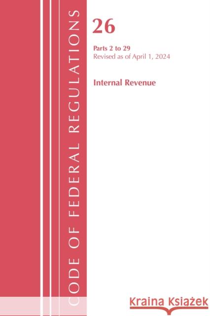 Code of Federal Regulations, Title 26 Internal Revenue 2-29, Revised as of April 1, 2022 Office of the Federal Register (U.S.) 9781636712215 Bernan Press - książka