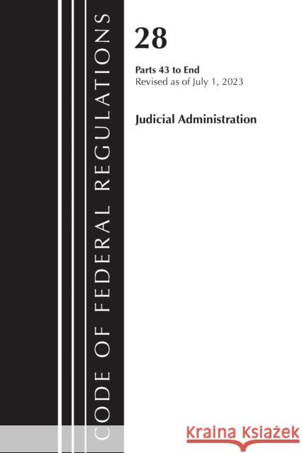 Code of Federal Regulations, Title 28 Judicial Administration 43-End, Revised as of July 1, 2023 Office of the Federal Register (U S ) 9781636715575 Bernan Press - książka