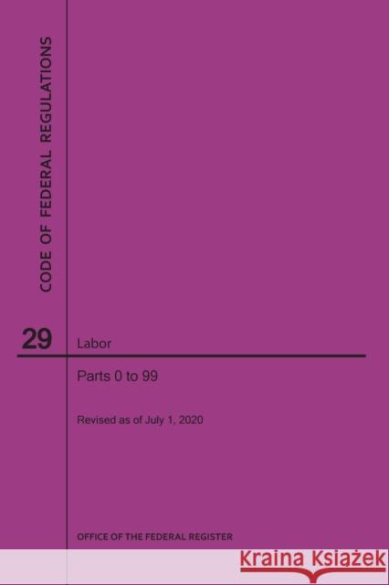 Code of Federal Regulations Title 29, Labor, Parts 0-99, 2020 Nara 9781640248441 Claitor's Pub Division - książka