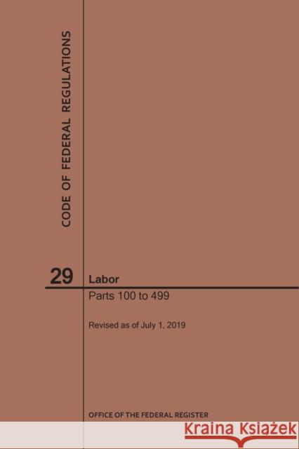 Code of Federal Regulations Title 29, Labor, Parts 100-499, 2019 Nara 9781640246003 Claitor's Pub Division - książka