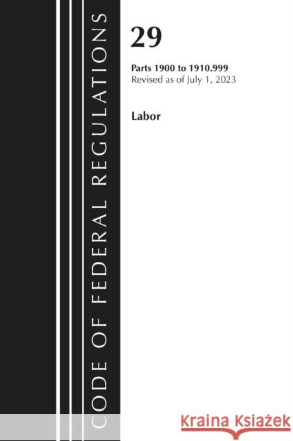 Code of Federal Regulations, Title 29 Labor/OSHA 1900-1910.999, Revised as of July 1, 2023 Office of the Federal Register (U S ) 9781636715629 Bernan Press - książka