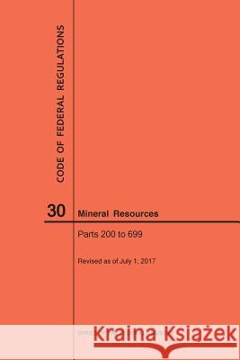 Code of Federal Regulations Title 30, Mineral Resources, Parts 200-699, 2017 Nara 9781640241206 Claitor's Pub Division - książka