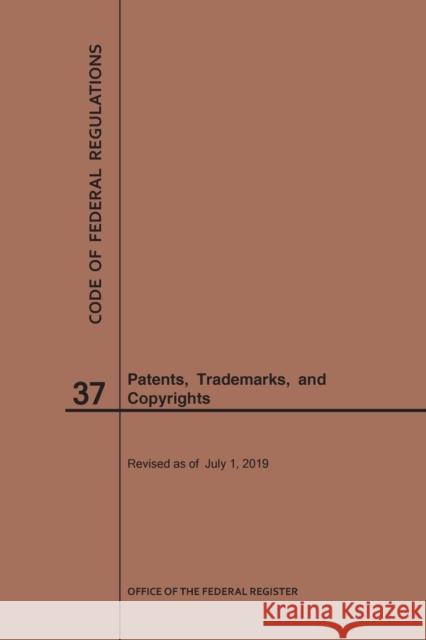 Code of Federal Regulations Title 37, Patents, Trademarks and Copyrights, 2019 National Archives and Records Administra 9781640246300 Claitor's Pub Division - książka