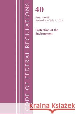 Code of Federal Regulations, Title 40 Protection of the Environment 1-49, Revised as of July 1, 2022 Office of the Federal Register (U S ) 9781636712659 Bernan Press - książka