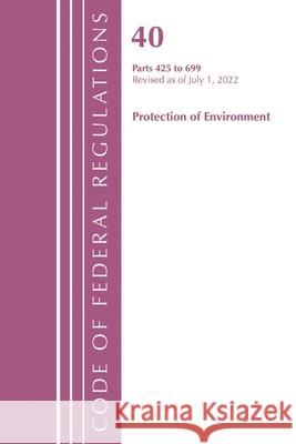 Code of Federal Regulations, Title 40 Protection of the Environment 425-699, Revised as of July 1, 2022 Office of the Federal Register (U S ) 9781636712963 Bernan Press - książka