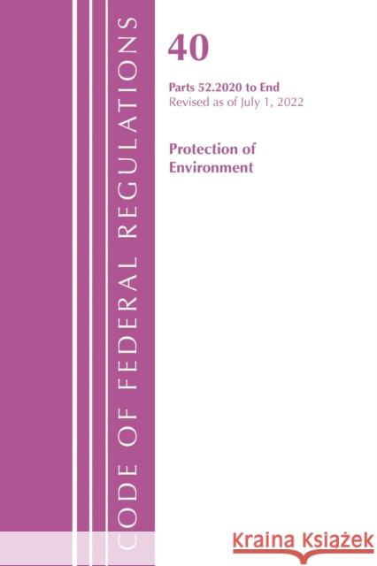 Code of Federal Regulations, Title 40 Protection of the Environment 52.2020-End of Part 52, Revised as of July 1, 2022 Office of the Federal Register (U S ) 9781636712697 Bernan Press - książka