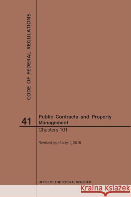 Code of Federal Regulations Title 41, Public Contracts and Property Management, Parts 101, 2019 National Archives and Records Administra 9781640246720 Claitor's Pub Division - książka