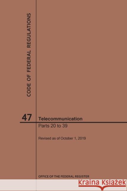 Code of Federal Regulations Title 47, Telecommunication, Parts 20-39, 2019 Nara 9781640246973 Claitor's Pub Division - książka