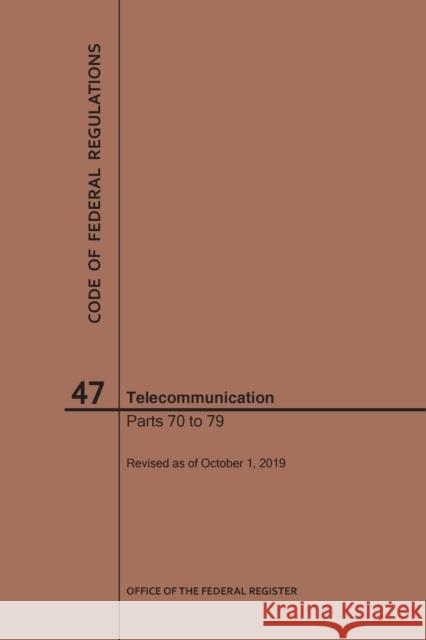 Code of Federal Regulations Title 47, Telecommunication, Parts 70-79, 2019 Nara 9781640246997 Claitor's Pub Division - książka