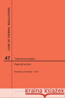 Code of Federal Regulations Title 47, Telecommunication, Parts 80-End, 2017 Nara 9781640242111 Claitor's Pub Division - książka