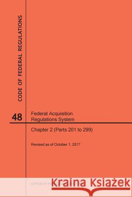 Code of Federal Regulations Title 48, Federal Acquisition Regulations System (Fars), Part 2 (Parts 201-299), 2017 Nara 9781640242142 Claitor's Pub Division - książka