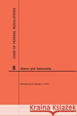 Code of Federal Regulations Title 8, Aliens and Nationality, 2017 Nara 9781627739856 Claitor's Pub Division - książka