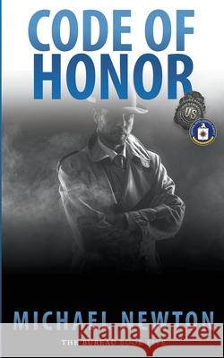 Code Of Honor: An FBI Crime Thriller Michael Newton 9781641193856 Wolfpack Publishing - książka