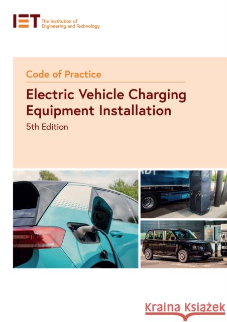 Code of Practice for Electric Vehicle Charging Equipment Installation The Institution of Engineering and Technology 9781839538575 Institution of Engineering and Technology - książka
