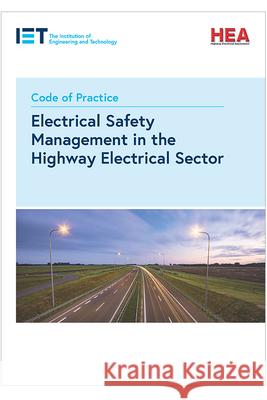 Code of Practice for Electrical Safety Management in the Highway Electrical Sector The Institution of Engineering and Techn 9781785618116 Institution of Engineering & Technology - książka