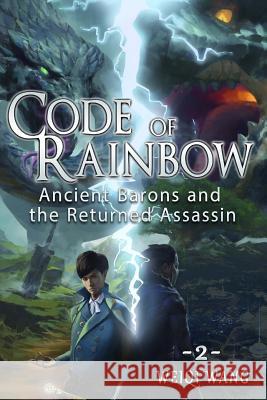 Code of Rainbow: Ancient Barons and the Returned Assassin Weiqi Wang 9781986623780 Createspace Independent Publishing Platform - książka