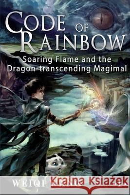 Code of Rainbow: Soaring Flame and the Dragon-transcending Magimal Karrin, Bonnie 9781726214803 Createspace Independent Publishing Platform - książka