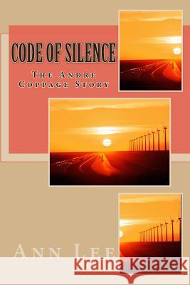 Code of Silence The Andre Coppage Story Lee, Ann 9781478152224 Createspace - książka