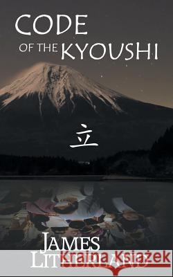 Code of the Kyoushi (Miraibanashi, Book 1) Litherland James 9781946273161 Outpost Stories - książka