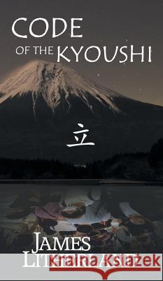 Code of the Kyoushi (Miraibanashi, Book 1) Litherland James 9781946273178 Outpost Stories - książka