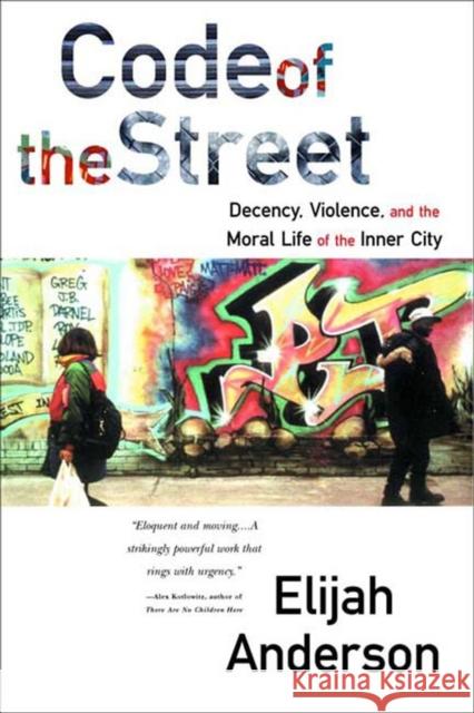 Code of the Street: Decency, Violence, and the Moral Life of the Inner City Anderson, Elijah 9780393320787  - książka