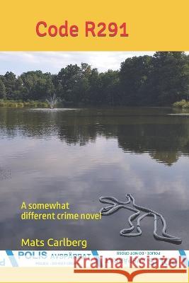 Code R291: A somewhat different crime novel Mats Carlberg   9798386752866 Independently Published - książka