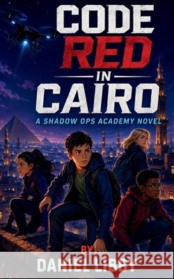 Code Red in Cairo Libby, Stephanie, Libby, Daniel 9798192584521 Independently Published - książka