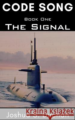 Code Song: The Signal Joshua S Duchan 9798991206402 Joshua S. Duchan - książka
