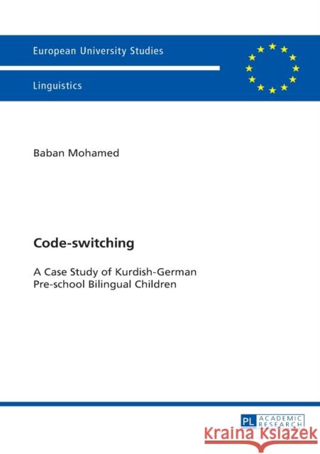 Code-Switching: A Case Study of Kurdish-German Pre-School Bilingual Children Mohamed, Baban 9783631646830 Peter Lang Gmbh, Internationaler Verlag Der W - książka