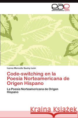 Code-switching en la Poesía Norteamericana de Origen Hispano Saulny León Ivonne Marcelle 9783845490441 Editorial Acad Mica Espa Ola - książka