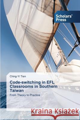 Code-switching in EFL Classrooms in Southern Taiwan Tien Ching-Yi 9783639769791 Scholars' Press - książka