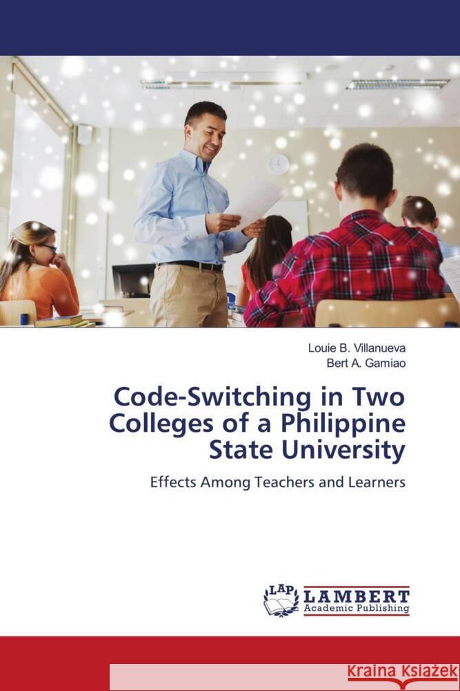 Code-Switching in Two Colleges of a Philippine State University Villanueva, Louie B., Gamiao, Bert A. 9786206165002 LAP Lambert Academic Publishing - książka