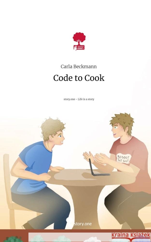 Code to Cook. Life is a Story - story.one Beckmann, Carla 9783711543509 story.one publishing - książka