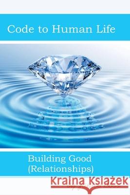 Code To Human LIfe: Building Good Relationships Janice Boss 9781974020232 Createspace Independent Publishing Platform - książka