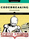 Codebreaking: A Practical Guide Dunin, Elonka 9781718502727 No Starch Press