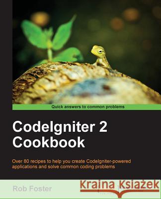 Codeigniter 2 Cookbook Foster, Rob 9781782162308 Packt Publishing - książka