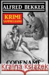Codename Alter Mann: Krimi Sammelband Bekker, Alfred 9783753105994 epubli