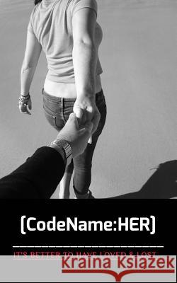 [CodeName: HER]: It's better to have loved and lost... Males, Matthew 9781366185587 Blurb - książka