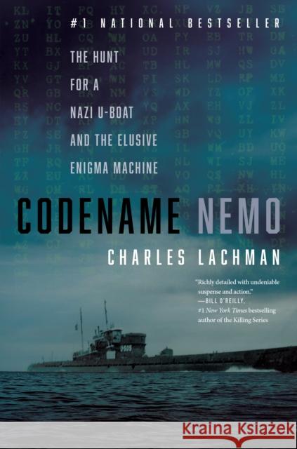 Codename Nemo: The Hunt for a Nazi U-Boat and the Elusive Enigma Machine Charles Lachman 9781635768718 Diversion Books - książka