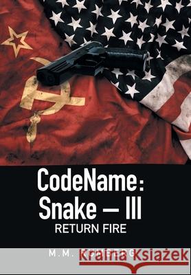 Codename: Snake - Iii: Return Fire M M Rumberg 9781664195004 Xlibris Us - książka
