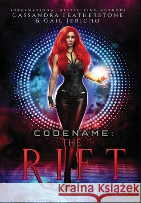 Codename: The Rift Special Edition: The Rift Special Edition: The Riftverse (Book One) Cassandra Featherstone Gail Jericho 9781736003022 Cassandra Featherstone - książka