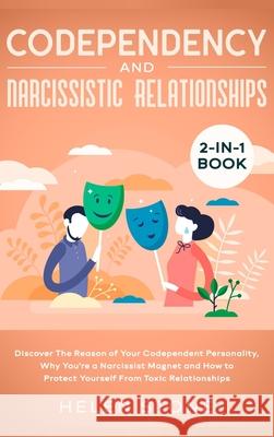 Codependency and Narcissistic Relationships 2-in-1 Book: Discover The Reason of Your Codependent Personality, Why You're a Narcissist Magnet and How t Helen Stone 9781648661204 Native Publisher - książka
