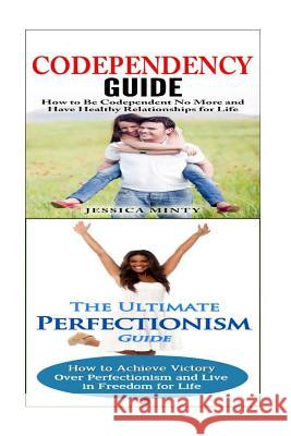 Codependency: Perfectionism:: A Relationship Rescue From Toxic Relationships & Insecurity to Healthy Relationships & Self Acceptance Minty, Jessica 9781514363171 Createspace - książka