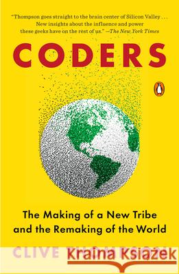 Coders: The Making of a New Tribe and the Remaking of the World Thompson, Clive 9780735220584 Penguin Books - książka