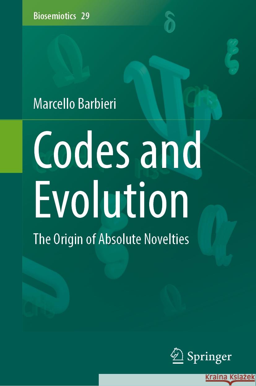 Codes and Evolution: The Origin of Absolute Novelties Marcello Barbieri 9783031584831 Springer - książka