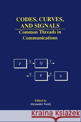 Codes, Curves, and Signals: Common Threads in Communications Vardy, Alexander 9781461373308 Springer - książka