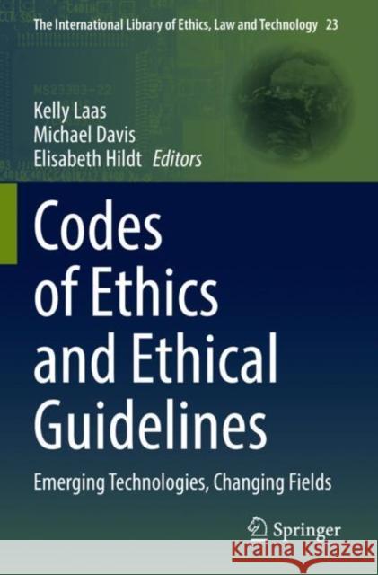 Codes of Ethics and Ethical Guidelines: Emerging Technologies, Changing Fields Kelly Laas Michael Davis Elisabeth Hildt 9783030862039 Springer - książka