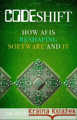 CodeShift: How AI is reshaping Software and IT Renganathan, Deepak 9798243710084 Independently Published - książka