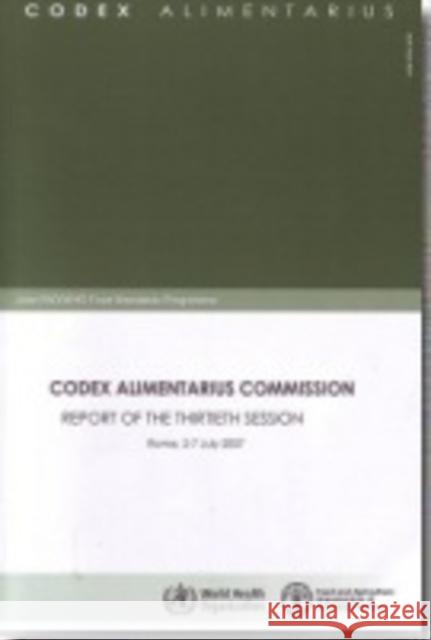 Codex Alimentarius Commission : report of the thirtieth session , Rome, 2 - 7 July 2007 Food And Agriculture Organization Of The United Nations World Health Organization 9789251058107 FOOD & AGRICULTURE ORGANIZATION OF THE UNITED - książka