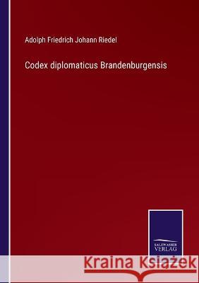 Codex diplomaticus Brandenburgensis Adolph Friedrich Johann Riedel   9783375072940 Salzwasser-Verlag - książka